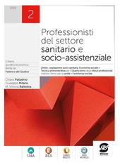 Professionisti del settore sanitario e socio-assistenziale. Diritto, legislazione sanitaria, tecnica amministrativa, economia sociale. Con e-book. Con espansione online. Vol. 2