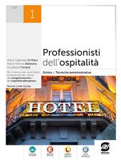 Professionisti dell'ospitalità. Diritto e tecniche amministrative della struttura ricettiva. Per gli Ist. professionali. Con e-book. Con espansione online. Vol. 1