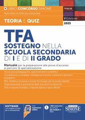 TFA sostegno nella scuola secondaria di I e di II grado. Manuale per la preparazione alle prove d'accesso ai percorsi di specializzazione. Con espansione online. Con software di simulazione