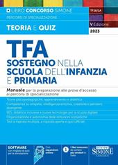 TFA. Sostegno nella scuola dell'infanzia e primaria. Manuale per la preparazione alle prove d'accesso ai percorsi di specializzazione. Con software di simulazione online