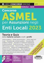 Manuale Concorso ASMEL 2023 per assunzioni negli Enti Locali. Teoria e quiz delle materie comuni a tutti i profili. Con software di simulazione