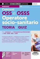 Concorso OSS e OSSS operatore socio-sanitario. Manuale e quiz per i concorsi e la formazione professionale di OSS, OSSS, ASA e OSA. Con software di simulazione