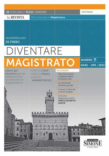 Diventare magistrato. La rivista per il concorso in magistratura. I ferri del mestiere per la preparazione al concorso in magistratura (2023). Vol. 7 - Massimiliano Di Pirro - Libro Edizioni Giuridiche Simone 2023, I Maxi | Libraccio.it