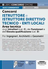 Concorsi istruttore e istruttore direttivo tecnico. Enti locali area tecnica degli istruttori (cat.C), dei funzionari e dell'elevata qualificazione (cat.D). Quiz commentati. Per ingegneri, architetti e geometri. Con software di simulazione