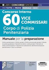 Concorso interno 60 vice commissari. Corpo di polizia penitenziaria. Manuale per la preparazione. Con espansione online. Con software di simulazione