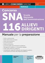 Concorso SNA Scuola Nazionale dell'Amministrazione. 116 allievi dirigenti. Manuale per la preparazione. Con espansione online