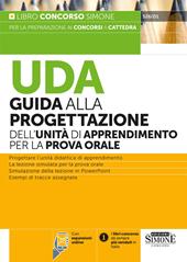 UDA. Guida alla progettazione dell'unità di apprendimento per la prova orale per tutte le classi di concorso. Con espansione online