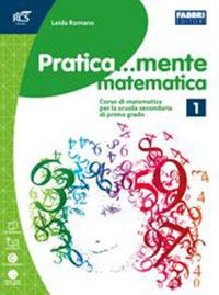 Pratica...mente matematica. Con espansione online. Vol. 1 - Leida Romano - Libro Fabbri 2014 | Libraccio.it