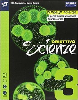 Obiettivo scienze. Con e-book. Con espansione online. Vol. 3 - Gilda Flaccavento, Nunzio Romano - Libro Fabbri 2014 | Libraccio.it