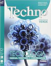 Techno. Energia, territorio, comunicazione. Ediz. verde. Con espansione online