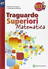 BIT. Bravi in tutto. Traguardo superiori matematica. Con espansione online