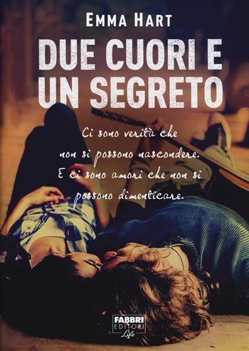 Due cuori e un segreto - Emma Hart - Libro Fabbri 2017, Narrativa | Libraccio.it