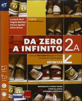 Da zero a infinito. Extrakit-Openbook-Quaderno. Con e-book. Con espansione online. Vol. 2 - Luciana Ferri, Angela Matteo, Franca Sgobbi - Libro Fabbri 2016 | Libraccio.it