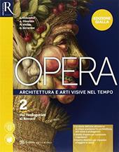 Opera. Ediz. gialla. Con e-book. Con 2 espansioni online. Con Libro: Come leggere opera d'arte. Vol. 2