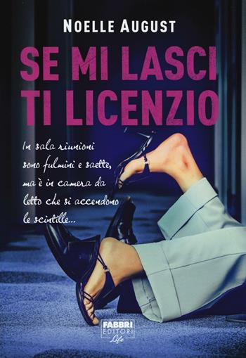 Se mi lasci ti licenzio - Noelle August - Libro Fabbri 2017, Fabbri Life | Libraccio.it