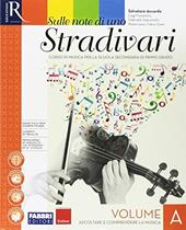 Sulle note di uno stradivari. Con e-book. Con 2 espansioni online. Con DVD Audio: Ascolti. Vol. A-B-C