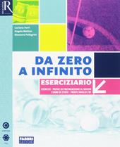 Da zero a infinito. Eserciziario matematica. Con ebook. Con espansione online