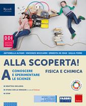 Alla scoperta! Conoscere e sperimentare le scienze. Con e-book. Con espansione online. Vol. A