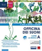 Officina dei suoni. Con Hub young, Hub kit e #lamusicanonsiferma. Con e-book. Con espansione online. Capire la musica