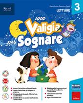 Una valigia per sognare. Con Letture, Grammatica e scrittura e Quaderno, Matematica e Quaderno, Storia, Geografia e Scienze e Quaderno. Con e-book. Con espansione online. Vol. 3