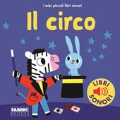 Il circo. I miei piccoli libri sonori. Ediz. a colori