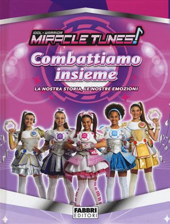 Combattiamo insieme! Miracle Tunes - Maura Nalini - Libro Fabbri 2019 | Libraccio.it