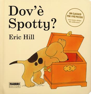 Dov'è Spotty? Ediz. a colori - Eric Hill - Libro Fabbri 2020 | Libraccio.it