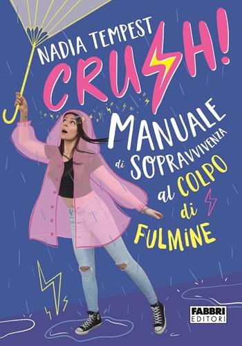 Crush! Manuale di sopravvivenza al colpo di fulmine - Nadia Tempest - Libro Fabbri 2020 | Libraccio.it