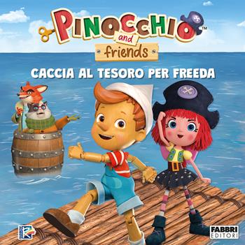 Caccia al tesoro per Freeda. Pinocchio and friends. Ediz. a colori  - Libro Fabbri 2022 | Libraccio.it