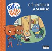 C'è un bullo a scuola! Billo e Billa. Ediz. a colori