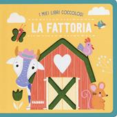 La fattoria. I miei libri coccolosi. Ediz. a colori