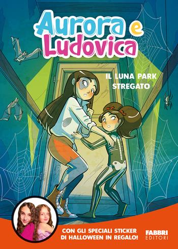 Il luna park stregato. Con Adesivi - Aurora e Ludovica - Libro Fabbri 2023, Varia 6-9 anni | Libraccio.it