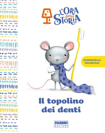 Il topolino dei denti. L'ora della storia. Ediz. a colori  - Libro Fabbri 2023 | Libraccio.it
