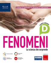 Fenomeni. La scienza che sorprende. Con e-book. Con espansione online. Vol. D: Corpo umano