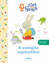 Il coniglio sapientino. L'ora della storia. Ediz. a colori