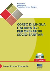 Corso di lingua italiana (L2) per operatori socio-sanitari. Con CD Audio