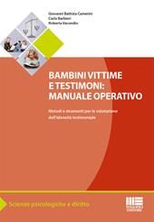 Bambini vittime e testimoni. Manuale operativo. Metodi e strumenti per la valutazione dell'idoneità testimoniale