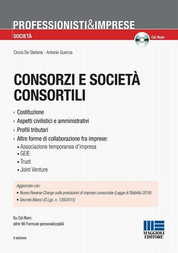 Consorzi e società consortili. Con CD-ROM - Cinzia De Stefanis, Antonio Quercia - Libro Maggioli Editore 2016, Professionisti & Imprese | Libraccio.it
