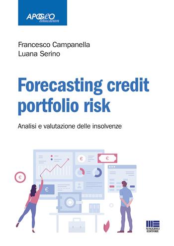 Forecasting credit fortfolio risk. Analisi e valutazioni delle insolvenze - Francesco Campanella, Luana Serino - Libro Apogeo Education 2019 | Libraccio.it