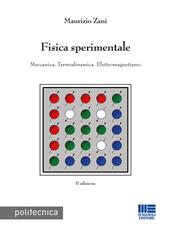 Fisica sperimentale. Meccanica. Termodinamica. Elettromagnetismo