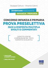 Concorso infanzia e primaria. Prova preselettiva. Quiz a risposta multipla svolti e commentati. Con software di simulazione