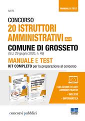 Concorso 20 istruttori amministrativi (cat. C) Comune di Grosseto (G.U. 29 giugno 2020, n. 49). Manuale e test. Kit completo per la preparazione al concorso. Con espansione online