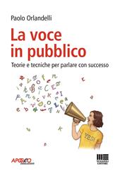 La voce in pubblico. Teorie e tecniche per parlare con successo