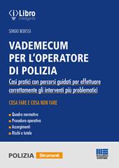 Vademecum per l'operatore di polizia. Casi pratici con percorsi guidati per effettuare correttamente gli interventi più problematici