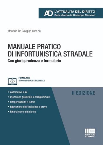Manuale pratico di infortunistica stradale. Con giurisprudenza e formulario  - Libro Maggioli Editore 2024 | Libraccio.it