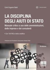 La disciplina degli aiuti di Stato. Manuale critico a uso delle amministrazioni, delle imprese e dei consulenti