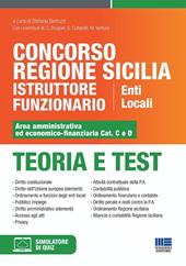 Concorso Regione Sicilia istruttore funzionario enti locali. Area amministrativa ed economico-finanziaria Cat. C e D. Teoria e test. Con software di simulazione