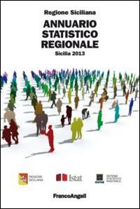 Annuario statistico regionale. Sicilia 2013  - Libro Franco Angeli 2014, Università-Economia | Libraccio.it