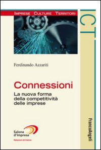 Connessioni. La nuova forma della competitività delle imprese - Ferdinando Azzariti - Libro Franco Angeli 2014, Imprese culture territori | Libraccio.it