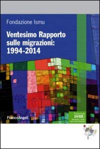 Ventesimo rapporto sulle migrazioni 2014  - Libro Franco Angeli 2014, ISMU. Iniziative e studi sulla multietnicità | Libraccio.it